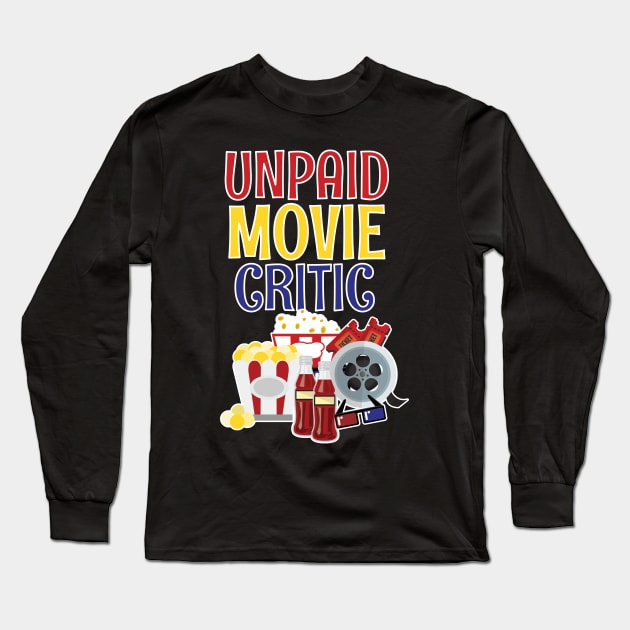 Funny Unpaid Movie Critic Long Sleeve T-Shirt by MedleyDesigns67